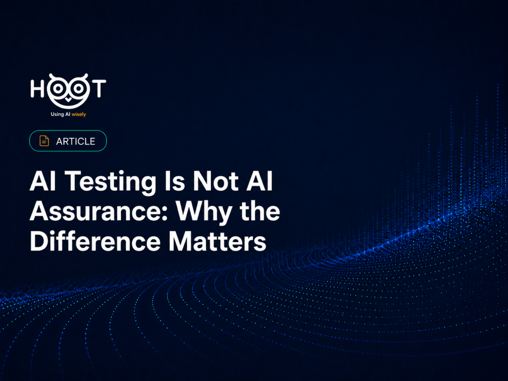 AI Testing Is Not AI Assurance: Why the Difference Matters